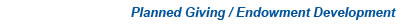Planned Giving / Endowment Development